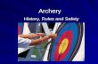 Archery History, Rules and Safety. What is Archery? Archery is the practice of using a bow to shoot arrows. bowarrows bowarrows Archery has historically.