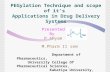 PEGylation Technique and scope of it’s Applications in Drug Delivery Systems Presented By P.Shyam M.Pharm II sem Department of Pharmaceutics, University.