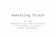 Hamstring Strain PE 709 Advanced Care and Prevention Of Athletic Injuries Diane Stankevitz.