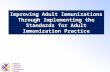 Improving Adult Immunizations Through Implementing the Standards for Adult Immunization Practice.