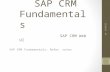 SAP CRM Fundamentals SAP CRM Web UI SAP CRM Fundamentals: Refer notes 17/08/2015 VK 1.