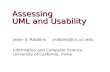 Assessing UML and Usability Jason E. Robbins Information and Computer Science University of California, Irvine jrobbins@ics.uci.edu.