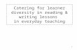1 Catering for learner diversity in reading & writing lessons in everyday teaching.