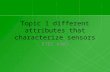 Topic 1 different attributes that characterize sensors ETEC 6405.