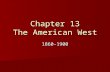 Chapter 13 The American West 1860-1900. Section 1 Fight for the West Describe the conflict between the Native Americans and white settlers. Describe.