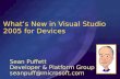 What’s New in Visual Studio 2005 for Devices Sean Puffett Developer & Platform Group seanpuff@microsoft.com.