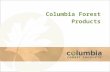 Columbia Forest Products. Plywood Division Eight Manufacturing Plants – Largest HWPW footprint in North America – Redundant capabilities; close to market.