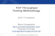 Draft-constantine-ippm-tcp-throughput-tm-02.txt 1 TCP Throughput Testing Methodology IETF 77 Anaheim Barry Constantine barry.constantine@jdsu.com Reinhard.
