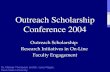 Outreach Scholarship Conference 2004 Outreach Scholarship: Research Initiatives in On-Line Faculty Engagement Dr. Melody Thompson and Dr. Larry Ragan,