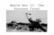 World War II: The Eastern Front. Operation “Barbarossa” June 22, 1941 German army invades USSR with 3 million men Soviet resistance almost collapses –