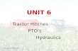 UNIT 6 Tractor Hitches PTO’s Hydraulics .