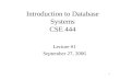 1 Introduction to Database Systems CSE 444 Lecture #1 September 27, 2006.