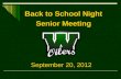 September 20, 2012 Back to School Night Senior Meeting.