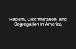 Racism, Discrimination, and Segregation in America.