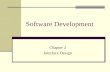 Software Development Chapter 2 Interface Design. Need For User Interface Various people from different backgrounds now use computers in everyday life.