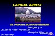 A&E(VINAYAKA) CARDIAC ARREST DR. PRAKASH MOHANASUNDARAM Emergency & Critical care Physician Vinayaka Mission University SALEM.