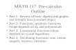 MATH 117 Pre-calculus Outline Part 1: Review of basic algebra and graphs, and Straight lines (constant slope) Part 2: Functions, quadratic functions (slope.