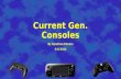 Current Gen. Consoles By Jonathan Mrema 5/6/2015.