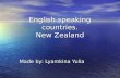 English speaking countries. New Zealand Made by: Lyamkina Yulia.