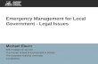 Emergency Management for Local Government - Legal Issues Michael Eburn ANU College of Law and The Fenner School of Environment & Society The Australian.