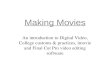 Making Movies An introduction to Digital Video, College customs & practices, imovie and Final Cut Pro video editing software.