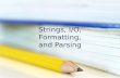 Strings, I/O, Formatting, and Parsing. String, StringBuilder, and StringBuffer.