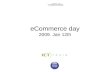 ECommerce day 2009. Jan 12th. Schedule of the day 09:30 - welcome 10:00 - (r)eSearches on eBusiness 11:00 - process of eCommerce 12:00 - coffee break.