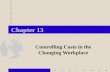 Chapter 13 Controlling Costs in the Changing Workplace.