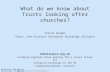 Historic Religious Buildings Alliance a group within the Heritage Alliance What do we know about Trusts looking after churches? Trevor Cooper Chair, the.