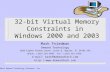 Demand Technology Software, Inc. 32-bit Virtual Memory Constraints in Windows 2000 and 2003 Mark Friedman Demand Technology 1020 Eighth Avenue South,