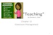 “Teaching” by Sharleen L. Kato Chapter 15 Classroom Management 1.