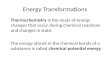 Energy Transformations Thermochemistry is the study of energy changes that occur during chemical reactions and changes in state. The energy stored in the.