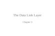 The Data Link Layer Chapter 3. Hybrid Reference Model - REMINDER Application Layer Transport Layer Network Layer Data Link Layer Physical Layer.