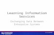 Learning Information Services Exchanging Data Between Enterprise Systems.
