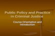 Public Policy and Practice in Criminal Justice Course Orientation and Introduction.