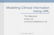 HL7 UK 2003 (c) Abies Ltd Modelling Clinical Information Using UML Tim Benson Abies Ltd tim.benson@abies.co.uk.