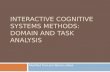 INTERACTIVE COGNITIVE SYSTEMS METHODS: DOMAIN AND TASK ANALYSIS Modified from Jim Warren slides.
