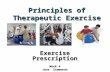 Principles of Therapeutic Exercise Exercise Prescription Week 4 Jane Simmonds.