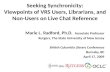 Seeking Synchronicity: Viewpoints of VRS Users, Librarians, and Non-Users on Live Chat Reference Marie L. Radford, Ph.D. Associate Professor Rutgers, The.
