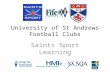 University of St Andrews Football Clubs Saints Sport Learning.