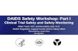DAIDS Safety Workshop: Part I Clinical Trial Safety and Safety Monitoring Albert Yoyin, M.D. and Anuradha Jasti, M.D. DAIDS Regulatory Support Center (RSC)