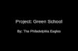Project: Green School By: The Philadelphia Eagles.