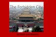 The Forbidden City By Ryan and Dominic History The Forbidden City is located in what is now known as Beijing The Forbidden City was built between 1,200.