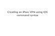 Creating an IPsec VPN using IOS command syntax. What is IPSec IPsec, Internet Protocol Security, is a set of protocols defined by the IETF, Internet Engineering.