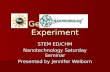 Gel Diffusion Experiment STEM ED/CHM Nanotechnology Saturday Seminar Presented by Jennifer Welborn.