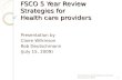 FSCO 5 Year Review Strategies for Health care providers Presentation by Claire Wilkinson Rob Deutschmann (July 15, 2009) Presented by Claire Wilkinson.