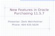 New Features in Oracle Purchasing 11.5.7 Presenter: Derk Weinheimer Phone: 404-435-5029.