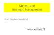 MGMT 490 Strategic Management Prof. Stephen StandifirdWelcome!!!