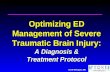 Scott Weingart, MD Optimizing ED Management of Severe Traumatic Brain Injury: A Diagnosis & Treatment Protocol.
