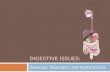 DIGESTIVE ISSUES: Diseases, Disorders, and Dysfunctions.